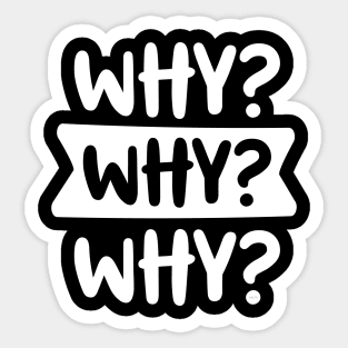 Funny Kid’s Why Why Why Design Sticker
